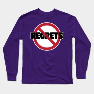 No Regrets-Sign Long Sleeve T-Shirt